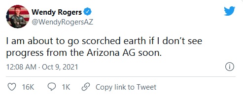 Wendy Rogers, I am about to go scorched earth if I don`t see progress from the Arizona AG soon