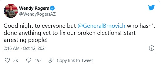 AZ Sen Wendy Rogers, Good night to everyone but @GeneralBrnovich who hasn’t done anything yet to fix our broken elections! Start arresting people!